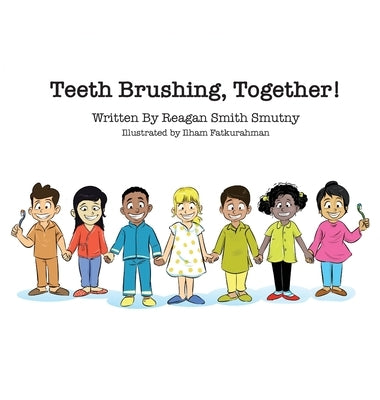 Teeth Brushing, Together! by Smutny, Reagan Smith