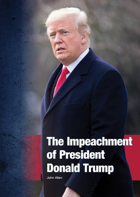 The Impeachment of President Donald Trump by Allen, John