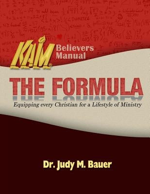 The Formula: Equipping Every Christian for a Lifestyle of Ministry by Bauer, Judy M.
