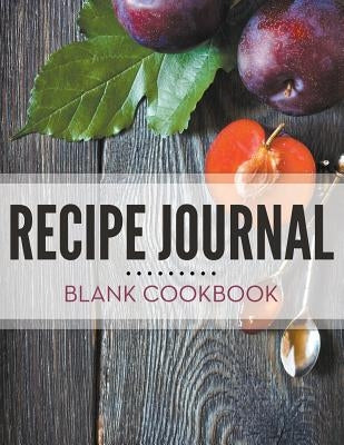 Recipe Journal - Blank Cookbook by Speedy Publishing LLC