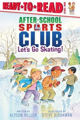 Let's Go Skating!: Ready-To-Read Level 1 by Heller, Alyson