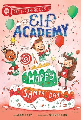 Happy Santa Day!: Elf Academy 3 by Katz, Alan