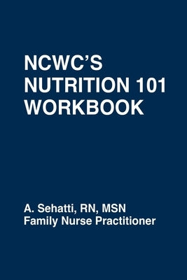 Ncwc's Nutrition 101 Workbook by Sehatti, A.