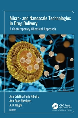 Micro- and Nanoscale Technologies in Drug Delivery: A Contemporary Chemical Approach by Faria Ribeiro, Ana Cristina