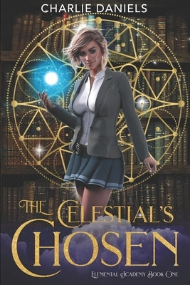The Celestial's Chosen: A Paranormal Academy Romance by Daniels, Charlie