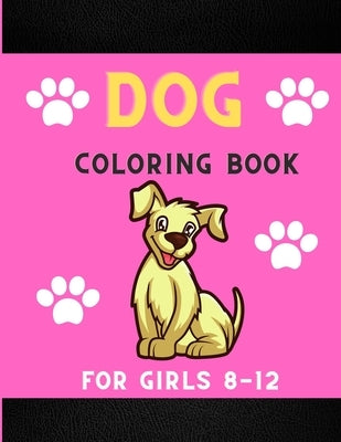 Dog coloring book for girls 8-12: Funny & super cool puppies coloring pages for kids & toddlers & girls . Book for animal lovers . by Jefferson, Ralph
