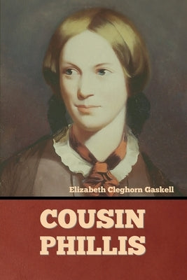 Cousin Phillis by Gaskell, Elizabeth Cleghorn