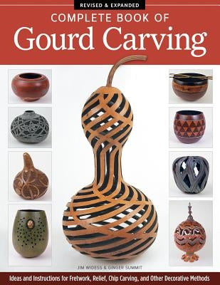 Complete Book of Gourd Carving, Revised & Expanded by Widess, Jim