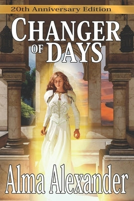 Changer of Days: 20th Anniversary Edition by Alexander, Alma