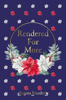 Rendered for More by Murden, Regina