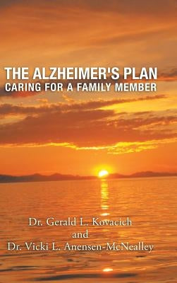 The Alzheimer's Plan: Caring for a Family Member by Kovacich, Dr Gerald