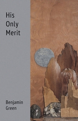 His Only Merit by Green, Benjamin