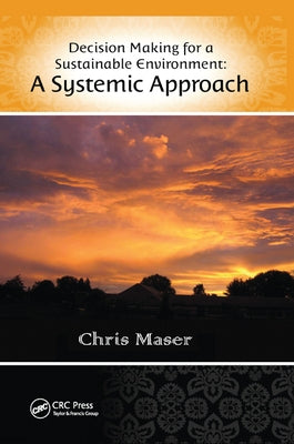 Decision-Making for a Sustainable Environment: A Systemic Approach by Maser, Chris