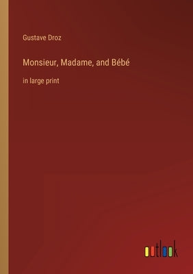 Monsieur, Madame, and Bébé: in large print by Droz, Gustave