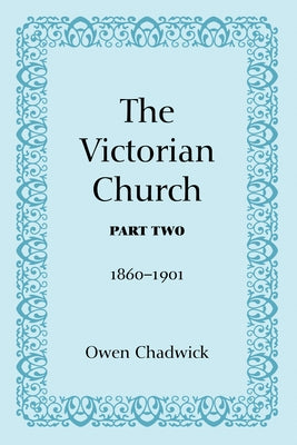 The Victorian Church, Part Two by Chadwick, Owen