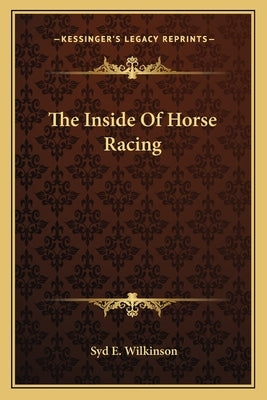 The Inside Of Horse Racing by Wilkinson, Syd E.