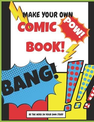 Make Your Own Comic Book: Be the Hero in Your Own Story by For All, Notebooks