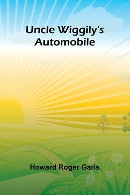 Uncle Wiggily's Automobile by Roger Garis, Howard