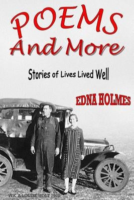 Poems And More: The Stories of Lives Well Lived by Holmes, Edna