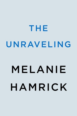 The Unraveling by Hamrick, Melanie