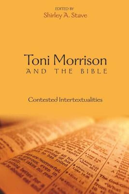 Toni Morrison and the Bible: Contested Intertextualities by Thompson, Carlyle V.