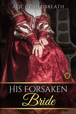 His Forsaken Bride by Coldbreath, Alice