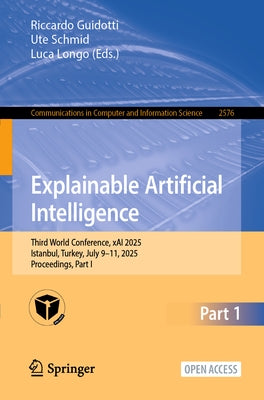 Explainable Artificial Intelligence: Third World Conference, Xai 2025, Istanbul, Turkey, July 9-11, 2025, Proceedings, Part I by Guidotti, Riccardo