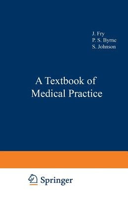A Textbook of Medical Practice by Fry, J.