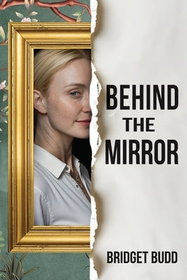 Behind The Mirror by Budd, Bridget