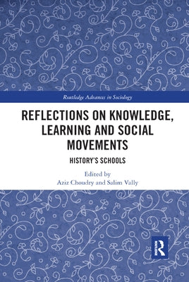 Reflections on Knowledge, Learning and Social Movements: History's Schools by Choudry, Aziz