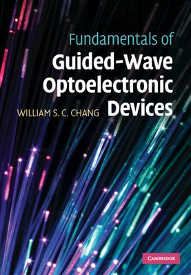 Fundamentals of Guided-Wave Optoelectronic Devices by Chang, William S. C.