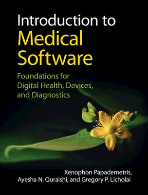 Introduction to Medical Software: Foundations for Digital Health, Devices, and Diagnostics by Papademetris, Xenophon