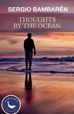 Thoughts by the Ocean by Bambaren, Sergio F.