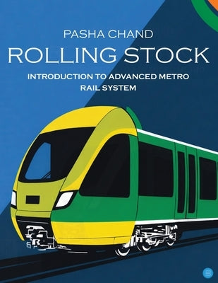 Rolling Stock-Introduction to Advanced Metro Rail by Pasha, Chand
