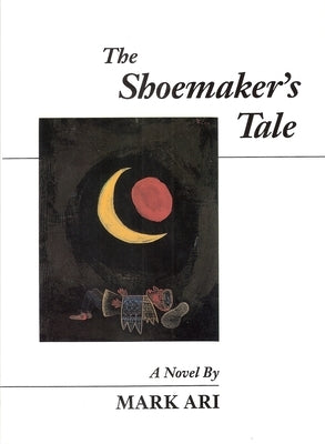 The Shoemaker's Tale by Ari, Mark