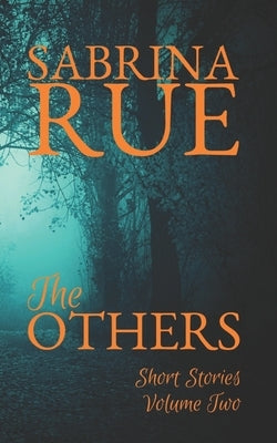 The Others: Short Stories Volume Two by Rue, Sabrina