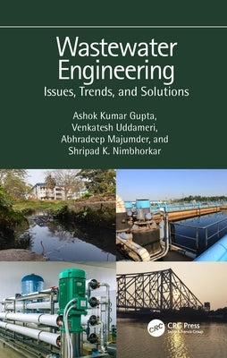 Wastewater Engineering: Issues, Trends, and Solutions by Gupta, Ashok Kumar