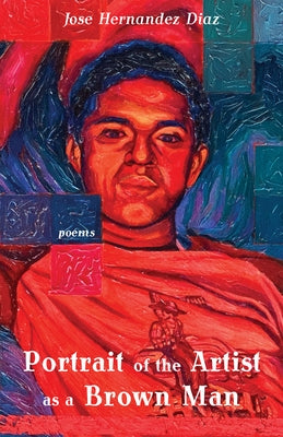 Portrait of the Artist as a Brown Man by Hernandez Diaz, Jose