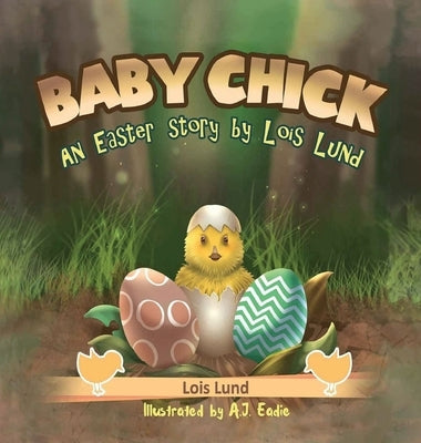Baby Chick: An Easter Story by Lund, Lois