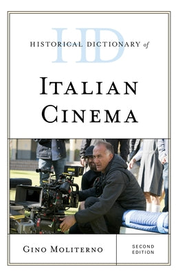Historical Dictionary of Italian Cinema by Moliterno, Gino