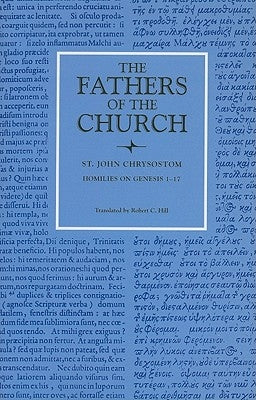 Homilies on Genesis 1-17 by Chrysostom, Saint John