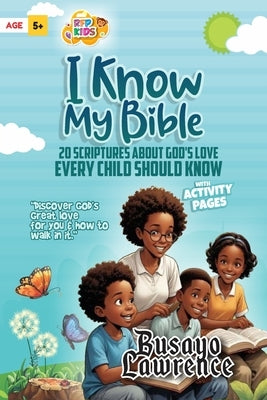 I Know My Bible: 20 Scriptures About God's Love Every Child Should Know by Lawrence, Busayo O.