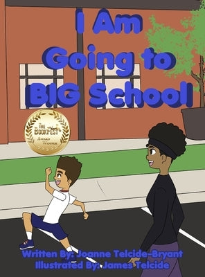 I Am Going to BIG School by Telcide-Bryant, Joanne