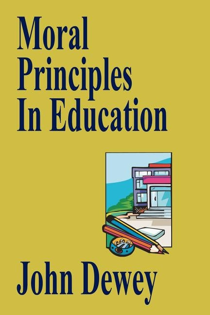 Moral Principles In Education by Dewey, John