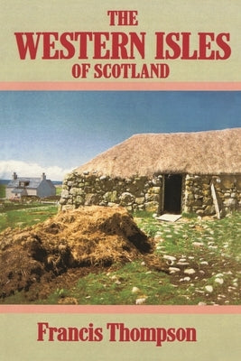 The Western Isles of Scotland by Thompson, Francis