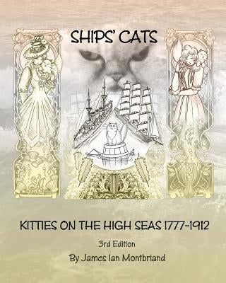 Ships' Cats: Kitties on the High Seas 1777-1912 by Montbriand, James Ian