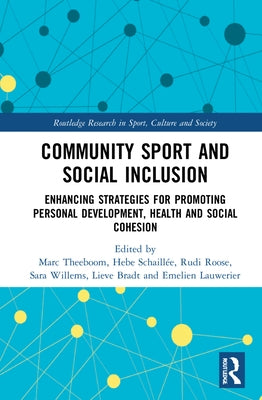 Community Sport and Social Inclusion: Enhancing Strategies for Promoting Personal Development, Health and Social Cohesion by Theeboom, Marc