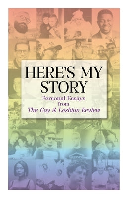 Here's My Story: Personal Essays from The Gay & Lesbian Review by Armijo, Allison