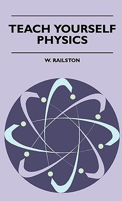 Teach Yourself Physics by Railston, W.