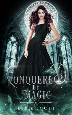 Conquered By Magic by Scott, Lexie